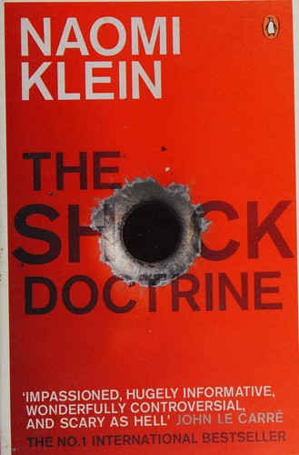 The Shock Doctrine: The Rise of Disaster Capitalism