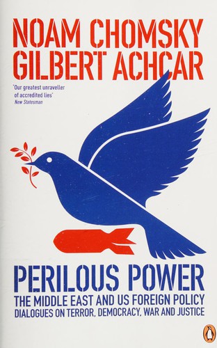 Perilous Power:The Middle East and U.S. Foreign Policy: Dialogues on Terror, Democracy, War, and Justice