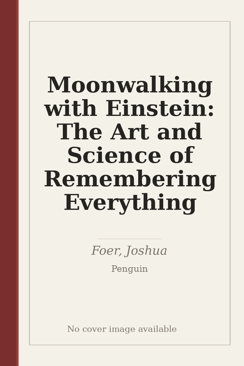 Moonwalking with Einstein: The Art and Science of Remembering Everything - no cover image available