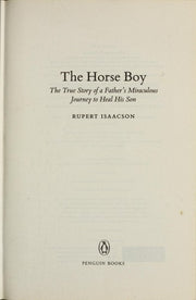 The Horse Boy: A Father's Miraculous Journey to Heal His Son