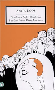 Gentlemen Prefer Blondes" And "but Gentlemen Marry Brunettes: The Illuminating Diary of a Professional Lady (Penguin Twentieth Century Classics S.)