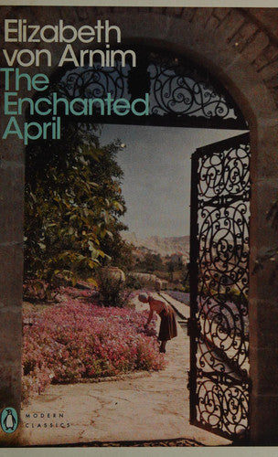 The Enchanted April: Elizabeth Von Arnim (Penguin Modern Classics)