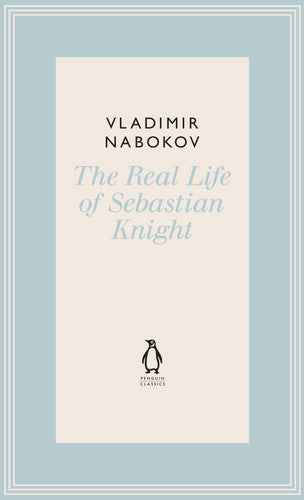 The Real Life of Sebastian Knight (The Penguin Vladimir Nabokov Hardback Collection)