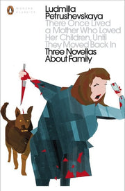 There Once Lived a Mother Who Loved Her Children, Until They Moved Back In: Three Novellas About Family (Penguin Modern Classics)