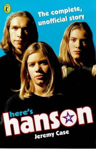 Here's Hanson: The Complete, Unofficial Story