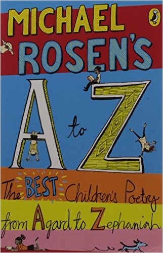 Michael Rosen's A-Z: The best children's poetry from Agard to Zephaniah