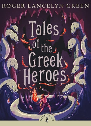 Tales of the Greek Heroes: Roger Lancelyn Green (Puffin Classics)