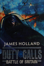 Duty Calls: Battle of Britain: World War 2 Fiction