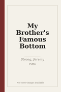 My Brother's Famous Bottom