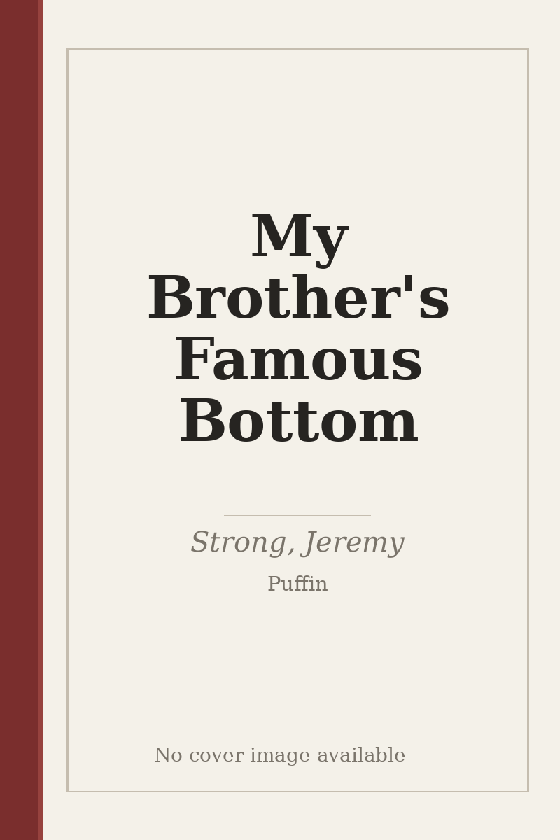 My Brother's Famous Bottom - no cover image available