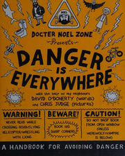 Danger Is Everywhere: A Handbook for Avoiding Danger: 1 (Danger Is Everywhere, 1)