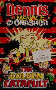 Dennis the Menace and Gnasher: The Golden Catapult (The Beano)