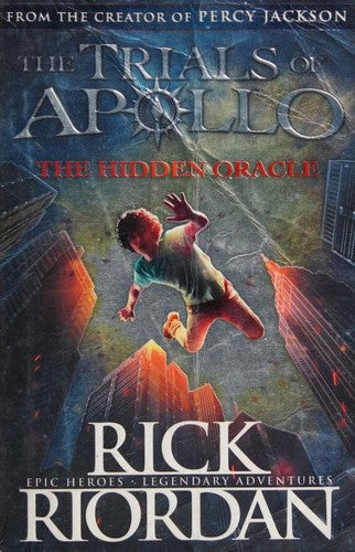 The Hidden Oracle (The Trials of Apollo Book 1): Rick Riordan (The Trials of Apollo, 1)