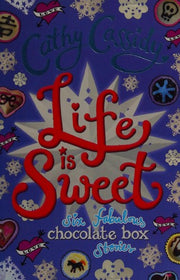 Life is Sweet: A Chocolate Box Short Story Collection (Chocolate Box Girls)