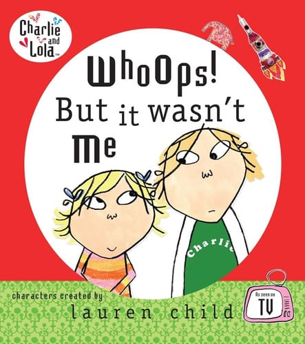 Charlie and Lola: Whoops! But it Wasn't Me