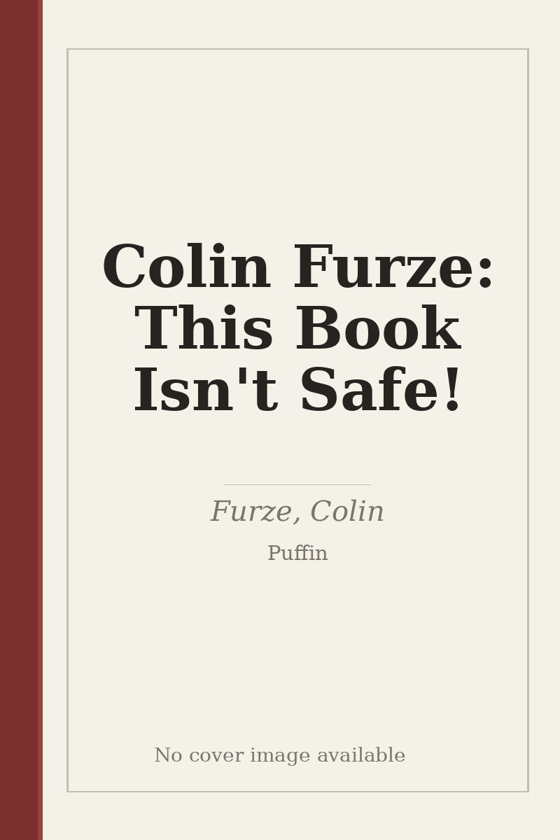 Colin Furze: This Book Isn't Safe! - no cover image available