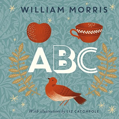 William Morris ABC: William Morris and Illustrator Elizabeth Catchpole (V&A)