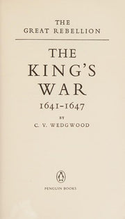 The King's War, 1641-1647 (Penguin Classics S.)