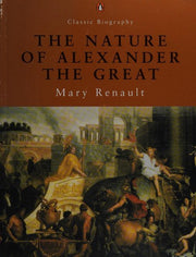 The Nature of Alexander (Penguin Classic Biography S.)