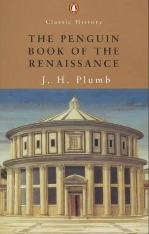 The Penguin Book of the Renaissance: With Essays By - Garrrett Mattingly; Kenneth Clark; Ralph Roeder; Iris Origo; H.R. Trevor-Roper; Denis Mack Smith (Penguin Classic History S.)