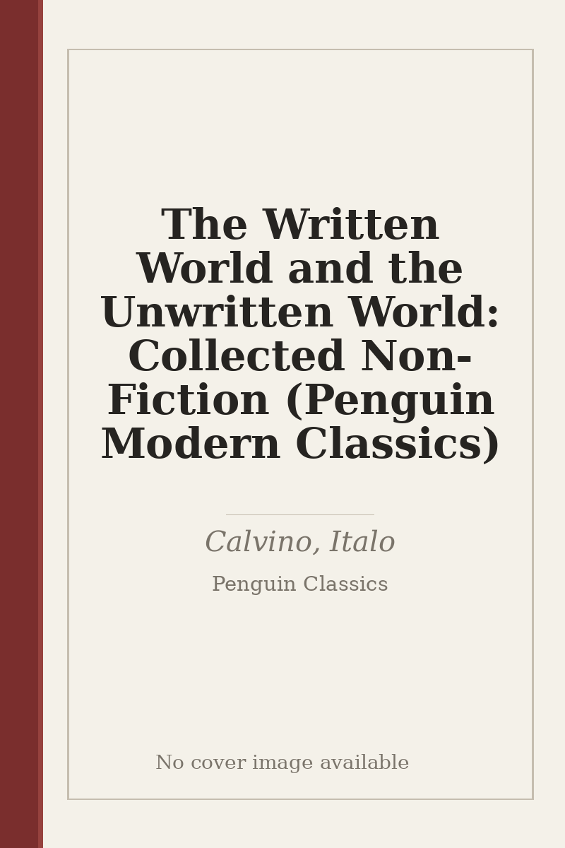 The Written World and the Unwritten World: Collected Non-Fiction (Penguin Modern Classics) - no cover image available