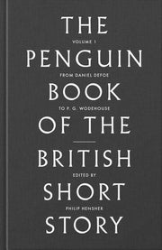 The Penguin Book of the British Short Story: 1: From Daniel Defoe to John Buchan