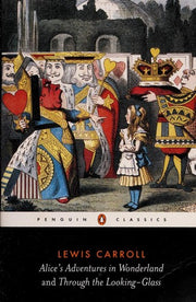 Alice's Adventures in Wonderland and Through the Looking Glass: And What Alice Found There (Penguin Classics)