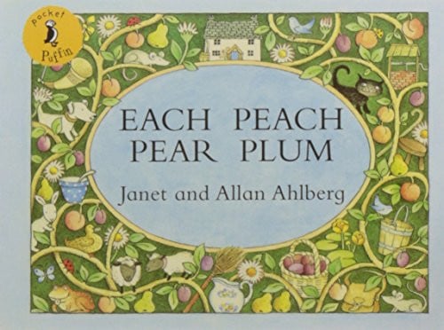 Each Peach Pear Plum: The classic 'I spy' picture book