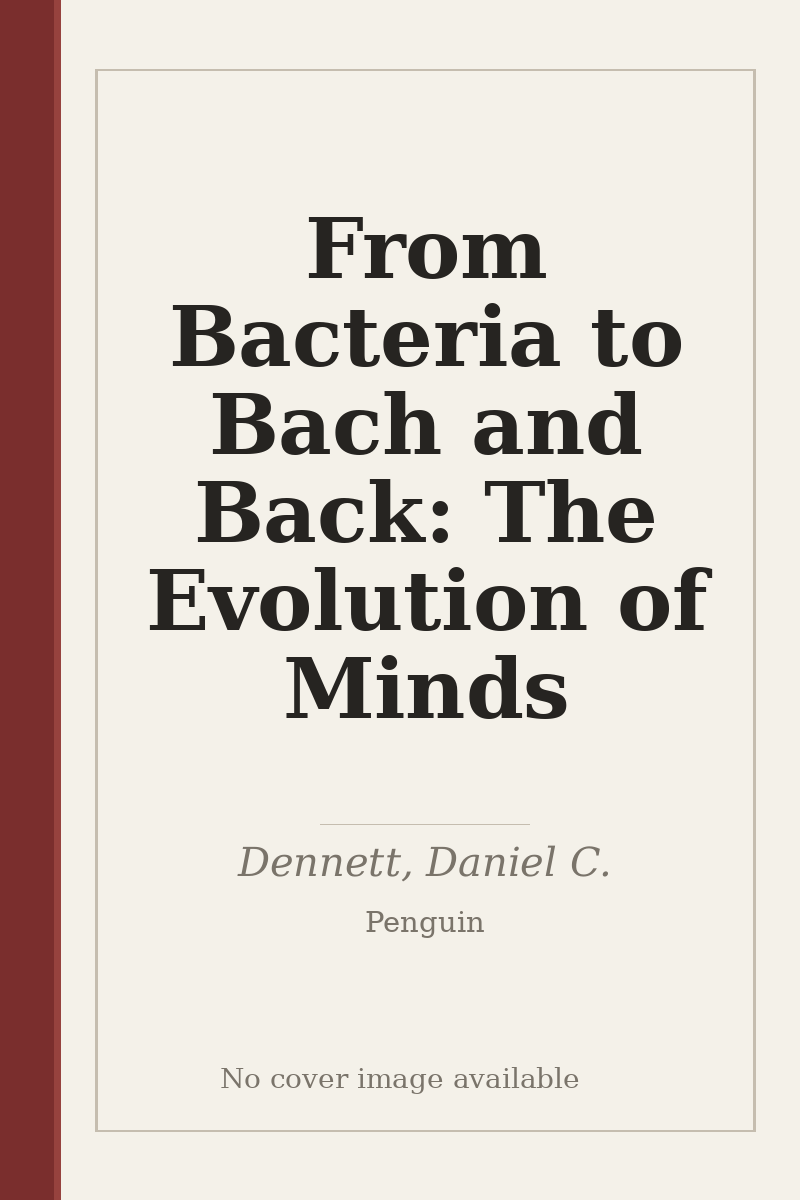 From Bacteria to Bach and Back: The Evolution of Minds - no cover image available