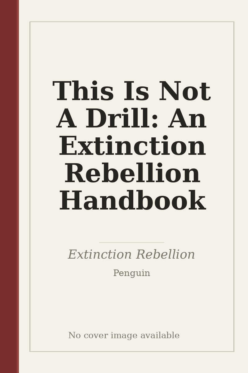 This Is Not A Drill: An Extinction Rebellion Handbook - no cover image available