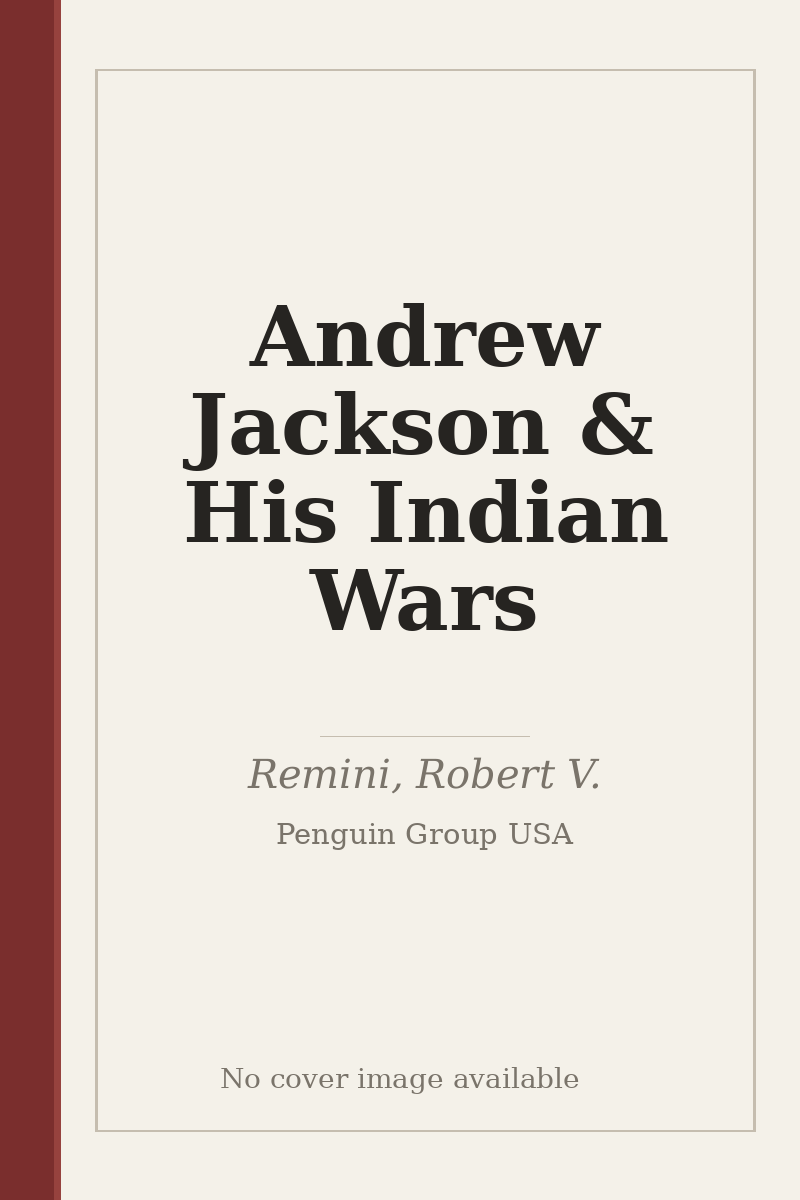 Andrew Jackson & His Indian Wars - no cover image available