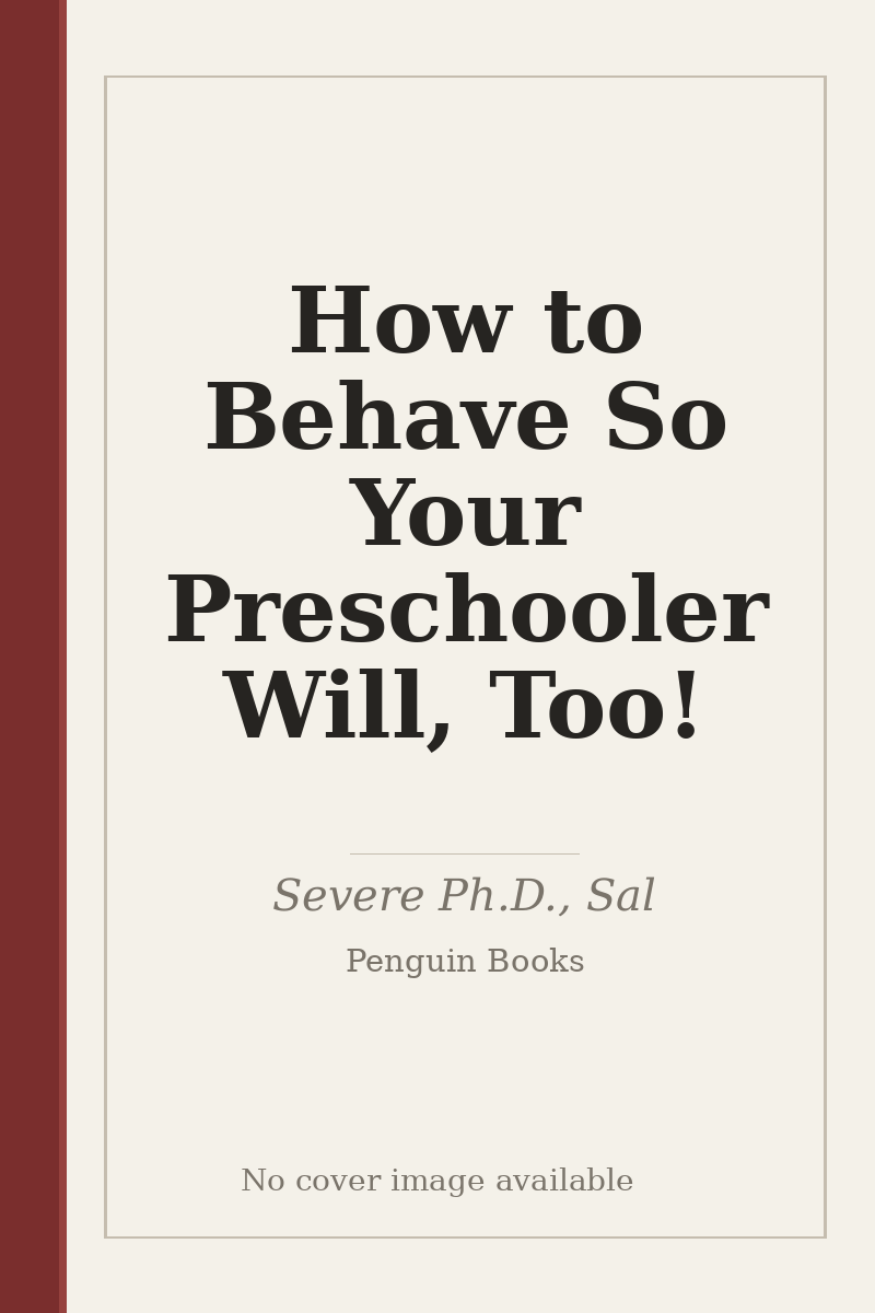 How to Behave So Your Preschooler Will, Too! - no cover image available