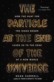 The Particle at the End of the Universe: How the Hunt for the Higgs Boson Leads Us to the Edge of a New World