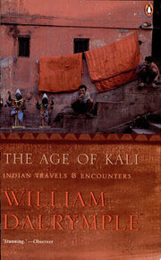 Age Of Kali, The: Indian Travels & Encounters