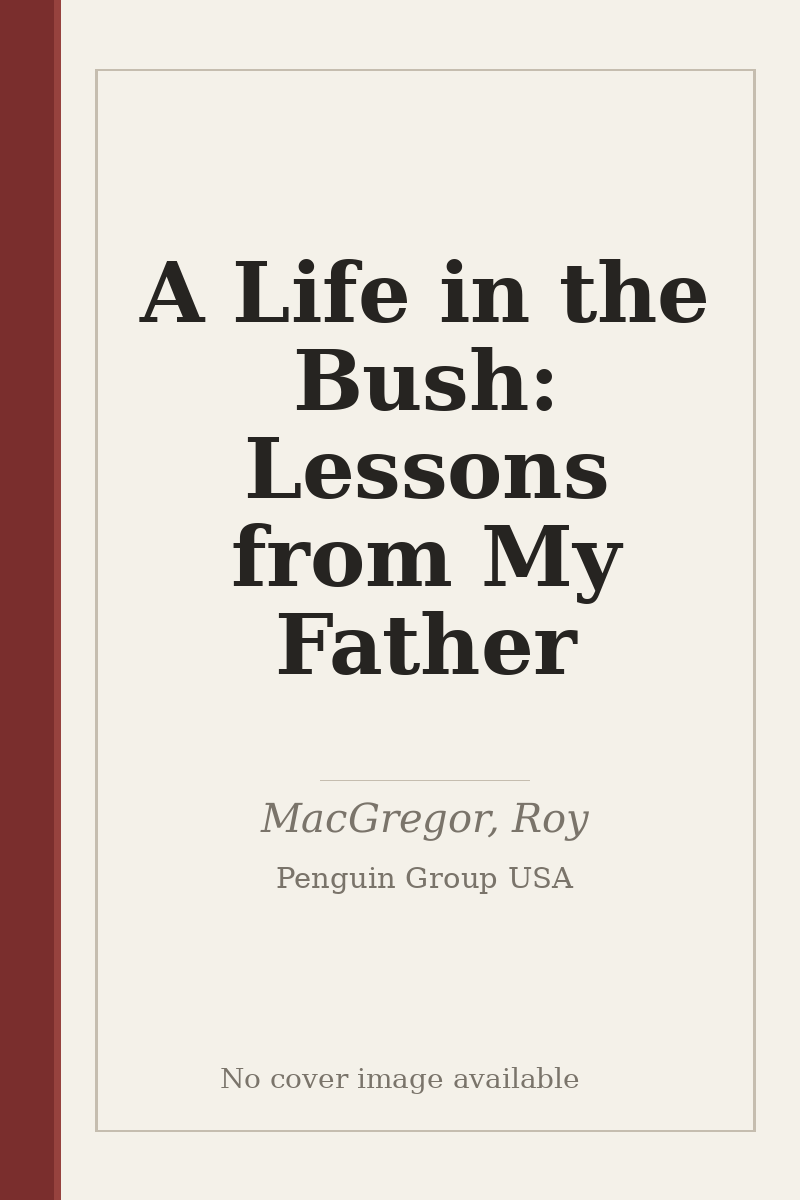 A Life in the Bush: Lessons from My Father - no cover image available