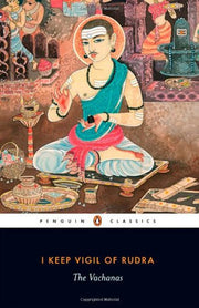 I Keep Vigil Of Rudra: The Vachanas