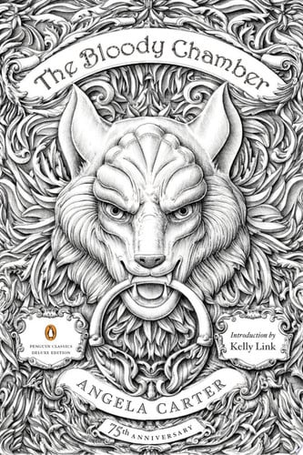 The Bloody Chamber: And Other Stories: 75th-Anniversary Edition (Penguin Classics Deluxe Edition) (Penguin Classics Deluxe Editions)
