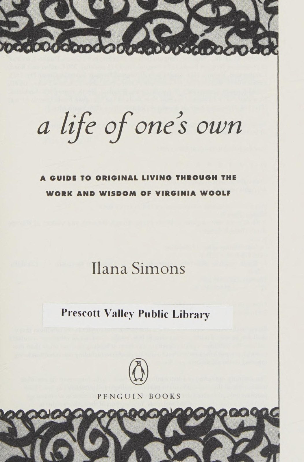 A Life of One's Own: A Guide to Original Living Through the Work and Wisdom of Virginia Woolf