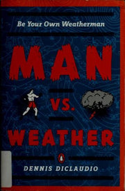 Man vs. Weather: Be Your Own Weatherman