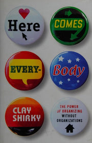 Here Comes Everybody: The Power of Organizing Without Organizations