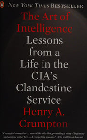 The Art of Intelligence: Lessons from a Life in the Cia's Clandestine Service