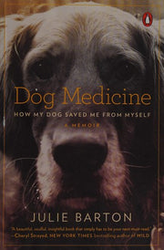Dog Medicine: How My Dog Saved Me from Myself