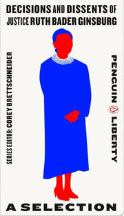 Decisions and Dissents of Justice Ruth Bader Ginsburg: A Selection: 2 (Penguin Liberty)