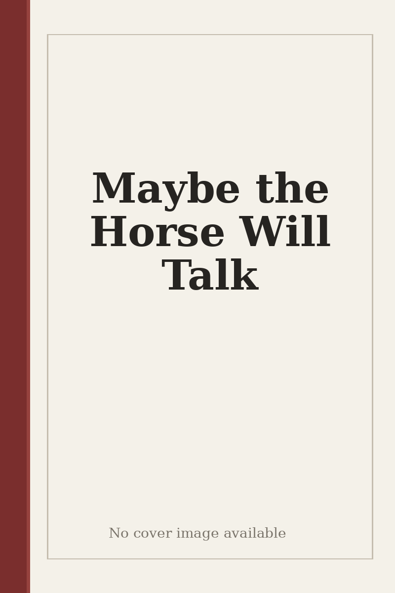 Maybe the Horse Will Talk - no cover image available