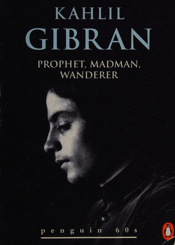 Prophet, Madman, Wanderer (Penguin 60s S.)