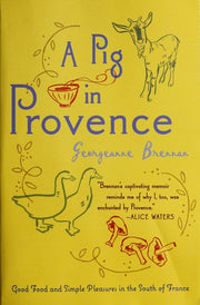 Pig In Provence Pa: Good Food and Simple Pleasures in the South of France