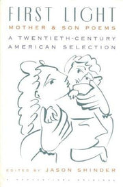 First Light: Mother And Son Poems: Mother & Son Poems: A Twentieth-Century American Selection