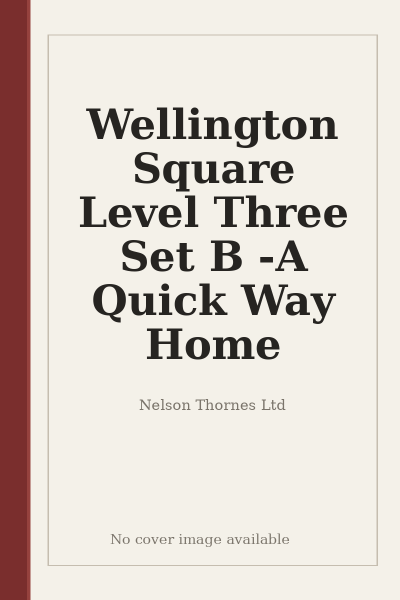 Wellington Square Level Three Set B - A Quick Way Home - no cover image available
