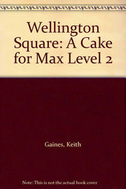 A Cake for Max (Level 2) (Wellington Square)