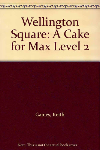 A Cake for Max (Level 2) (Wellington Square)
